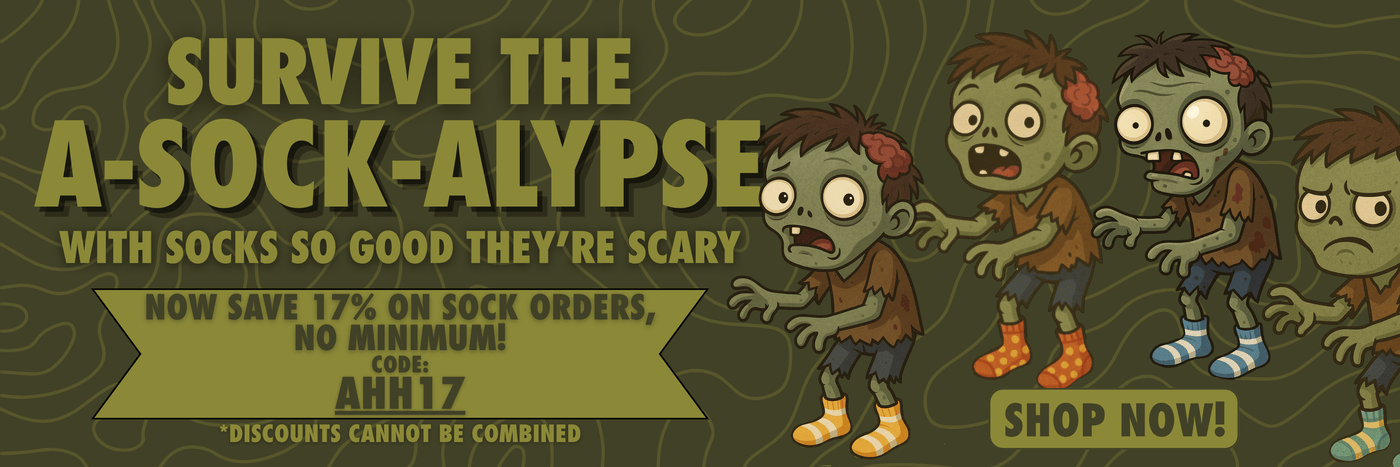 Survive the a-sock-alypse with socks so good they're scary! Now save 17% on sock orders, no minimum! Code: AHH17. Discounts cannot be combined.