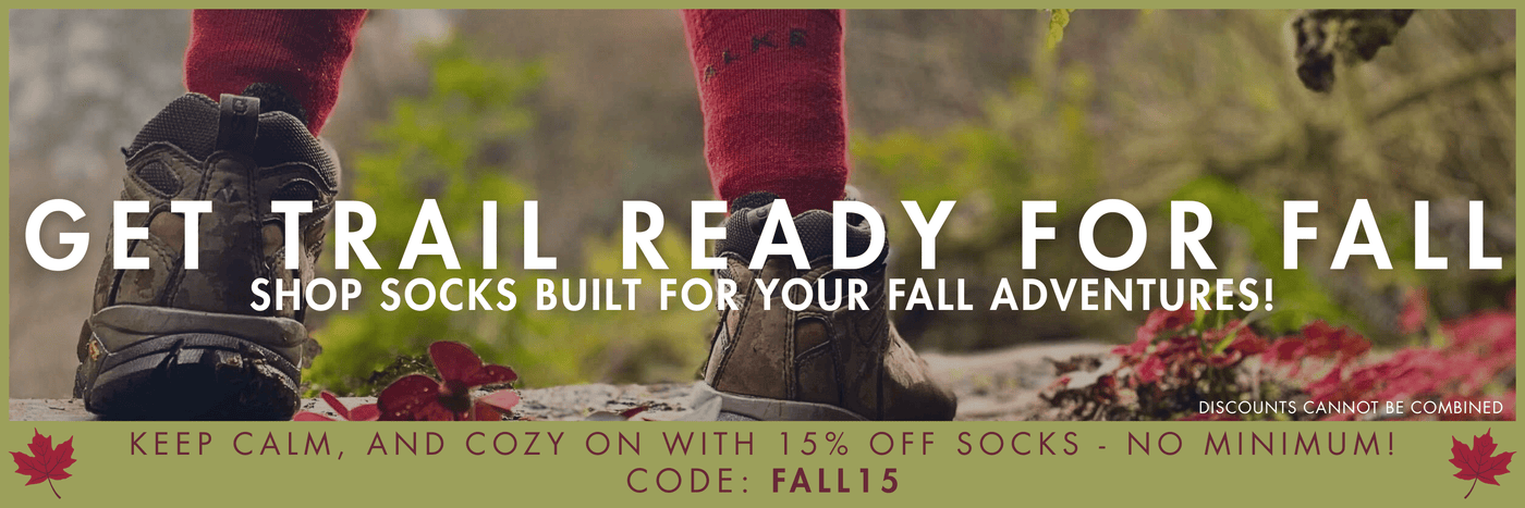 Get Trail Ready For Fall and Shop Our Socks Built For Your Fall Adventures! Use code FALL15 at checkout for an additional 15% off socks, no minimum!