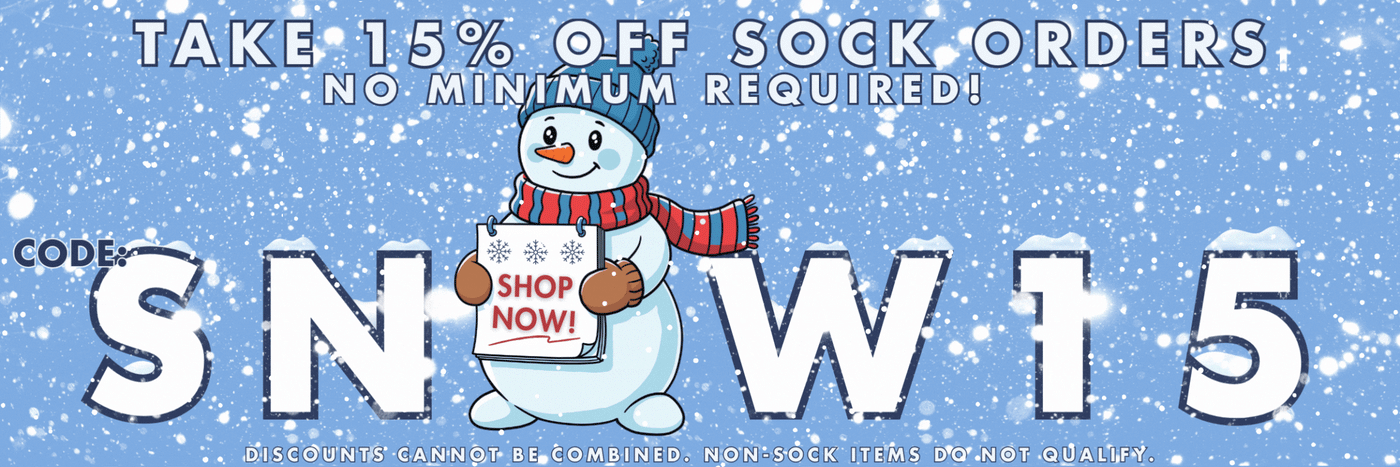 Take 15% off sock orders, no minimum! Code: SNOW15. Discounts cannot be combined. Non-sock items do not qualify.