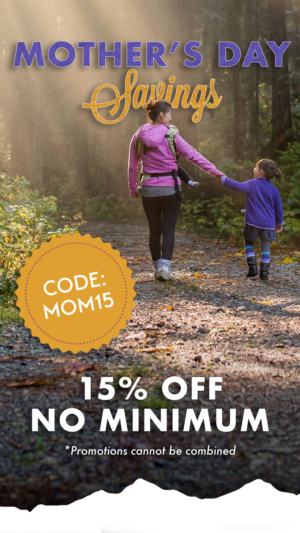 Mother's Day Savings 15% Off No Minimum Code MOM15